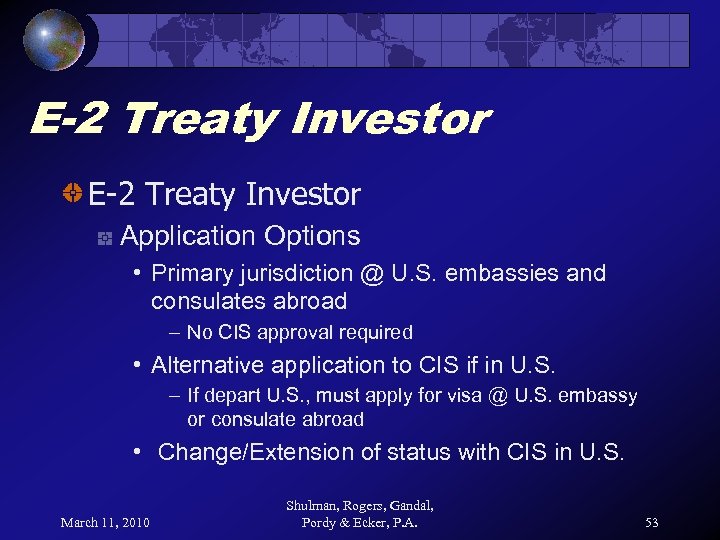 E-2 Treaty Investor Application Options • Primary jurisdiction @ U. S. embassies and consulates