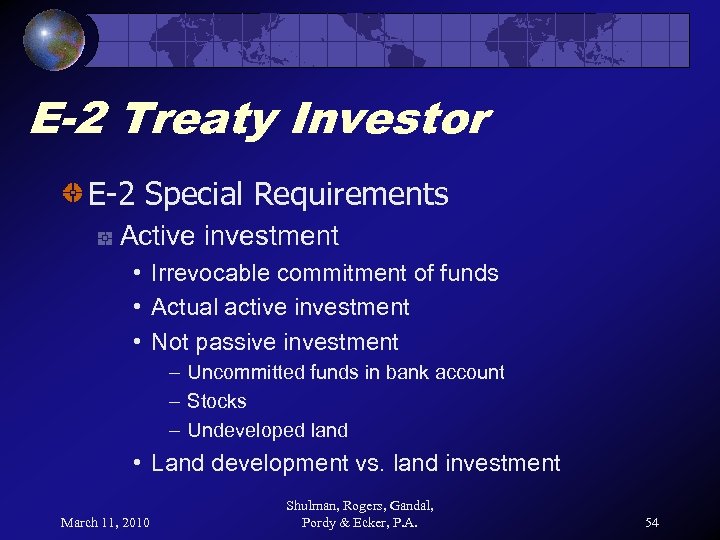 E-2 Treaty Investor E-2 Special Requirements Active investment • Irrevocable commitment of funds •