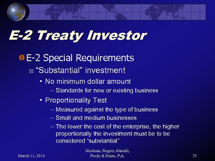E-2 Treaty Investor E-2 Special Requirements “Substantial” investment • No minimum dollar amount –