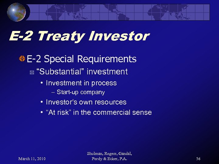 E-2 Treaty Investor E-2 Special Requirements “Substantial” investment • Investment in process – Start-up