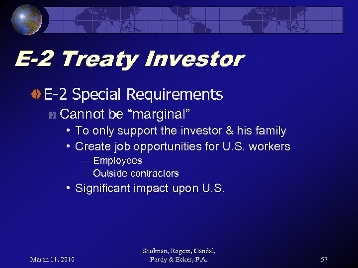 E-2 Treaty Investor E-2 Special Requirements Cannot be “marginal” • To only support the