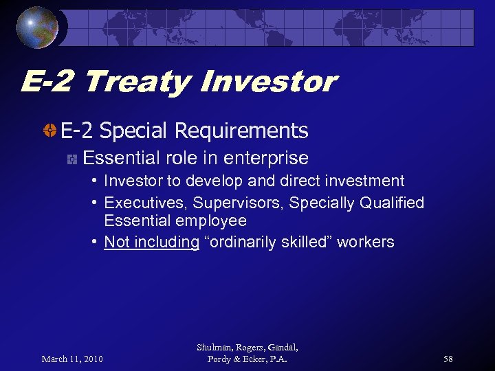 E-2 Treaty Investor E-2 Special Requirements Essential role in enterprise • Investor to develop