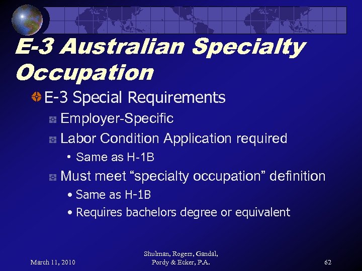 E-3 Australian Specialty Occupation E-3 Special Requirements Employer-Specific Labor Condition Application required • Same