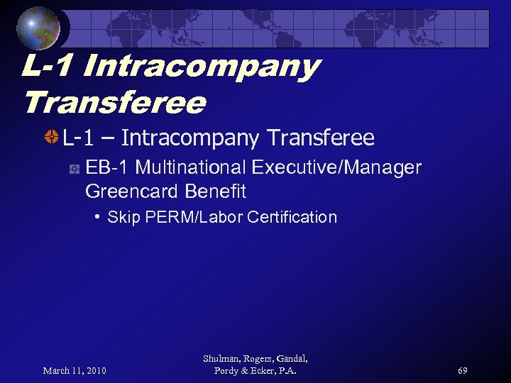 L-1 Intracompany Transferee L-1 – Intracompany Transferee EB-1 Multinational Executive/Manager Greencard Benefit • Skip