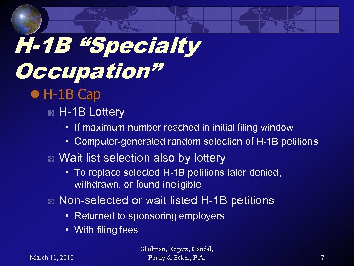 H-1 B “Specialty Occupation” H-1 B Cap H-1 B Lottery • If maximum number