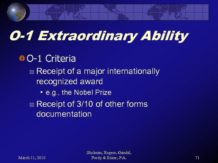 O-1 Extraordinary Ability O-1 Criteria Receipt of a major internationally recognized award • e.
