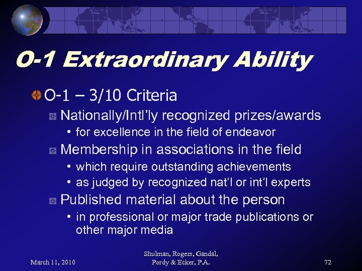 O-1 Extraordinary Ability O-1 – 3/10 Criteria Nationally/Intl’ly recognized prizes/awards • for excellence in