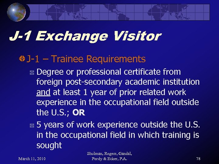 J-1 Exchange Visitor J-1 – Trainee Requirements Degree or professional certificate from foreign post-secondary
