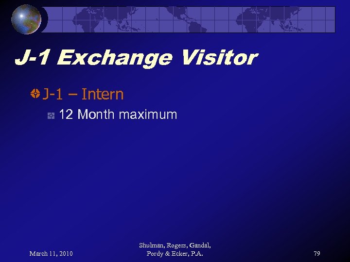 J-1 Exchange Visitor J-1 – Intern 12 Month maximum March 11, 2010 Shulman, Rogers,