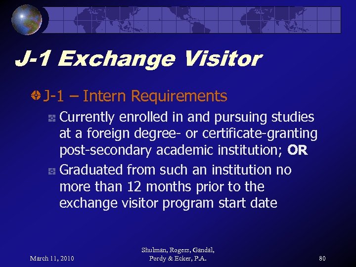 J-1 Exchange Visitor J-1 – Intern Requirements Currently enrolled in and pursuing studies at
