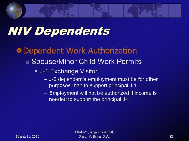 NIV Dependents Dependent Work Authorization Spouse/Minor Child Work Permits • J-1 Exchange Visitor –