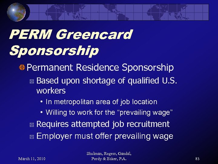 PERM Greencard Sponsorship Permanent Residence Sponsorship Based upon shortage of qualified U. S. workers
