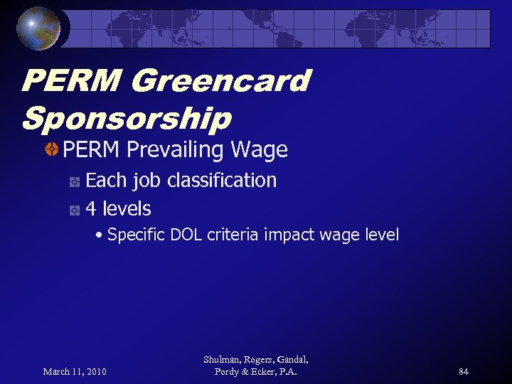 PERM Greencard Sponsorship PERM Prevailing Wage Each job classification 4 levels • Specific DOL