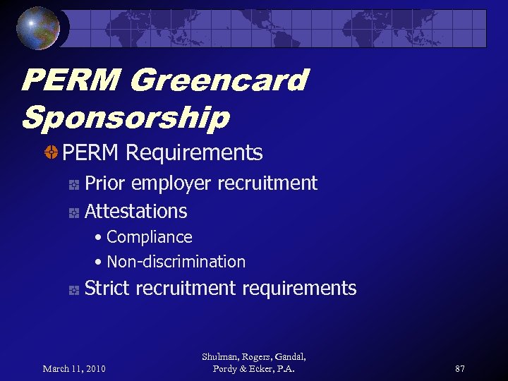 PERM Greencard Sponsorship PERM Requirements Prior employer recruitment Attestations • Compliance • Non-discrimination Strict