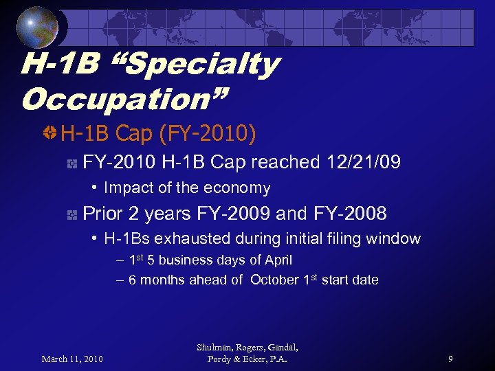 H-1 B “Specialty Occupation” H-1 B Cap (FY-2010) FY-2010 H-1 B Cap reached 12/21/09