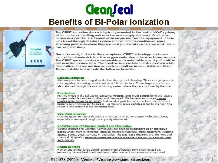 Benefits of Bi-Polar Ionization 910 -528 -2099 or Visit our Website www. aescleanseal. com