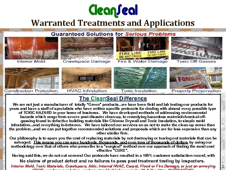 Warranted Treatments and Applications The Clean. Seal Difference We are not just a manufacturer