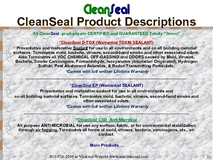 Clean. Seal Product Descriptions All Clean. Seal products are CERTIFIED and GUARANTEED Totally “Green”