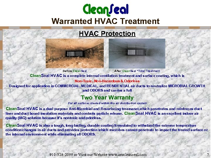 Warranted HVAC Treatment HVAC Protection Before Clean. Seal After Clean. Seal *Total Treatment Clean.