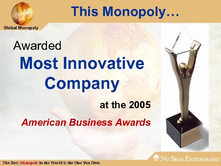 This Monopoly… Global Monopoly Awarded Most Innovative Company at the 2005 American Business Awards
