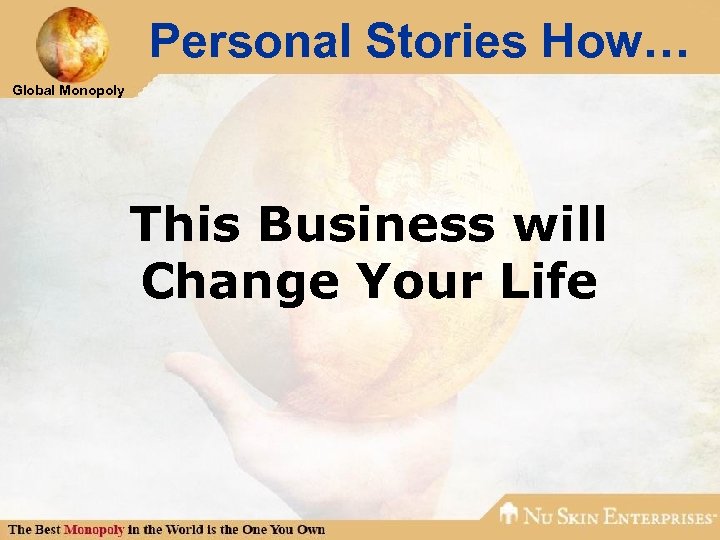 Personal Stories How… Global Monopoly This Business will Change Your Life 