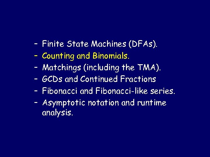 Table of contents – – – Finite State Machines (DFAs). Counting and Binomials. Matchings