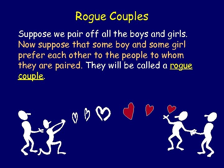 Rogue Couples Suppose we pair off all the boys and girls. Now suppose that