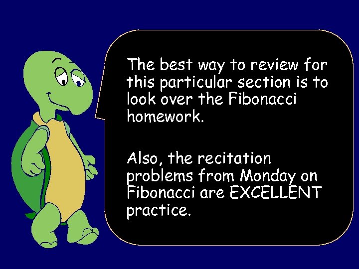 Check HW/Recitation The best way to review for this particular section is to look