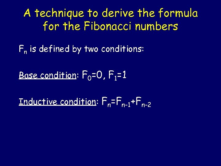 A technique to derive the formula for the Fibonacci numbers Fn is defined by