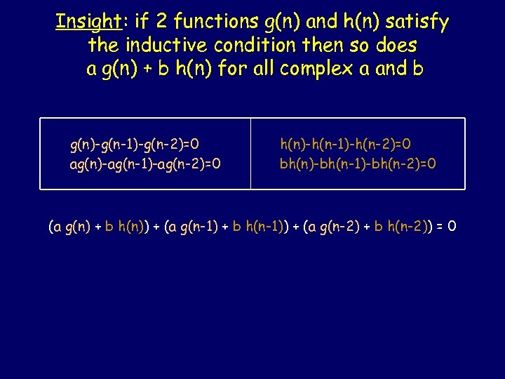 Insight: if 2 functions g(n) and h(n) satisfy the inductive condition then so does