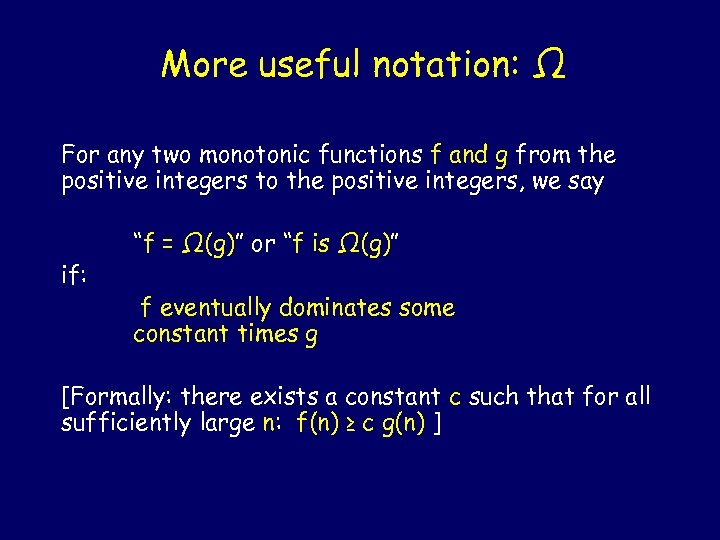 More useful notation: Ω For any two monotonic functions f and g from the