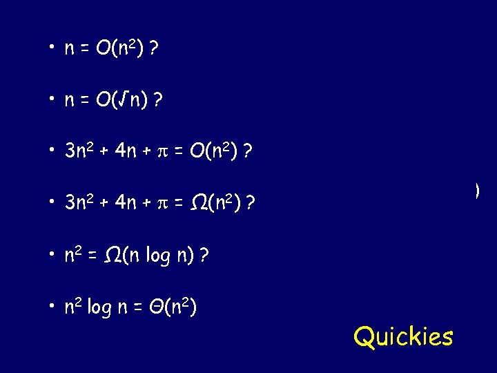  • n = O(n 2) ? – YES • n = O(√n) ?