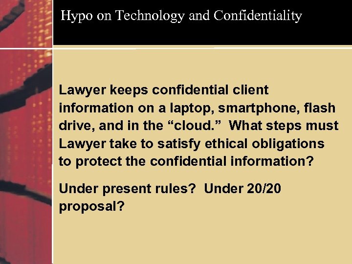 Hypo on Technology and Confidentiality Lawyer keeps confidential client information on a laptop, smartphone,