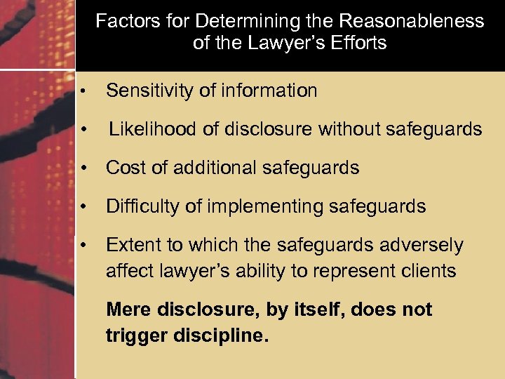 Factors for Determining the Reasonableness of the Lawyer’s Efforts • Sensitivity of information •