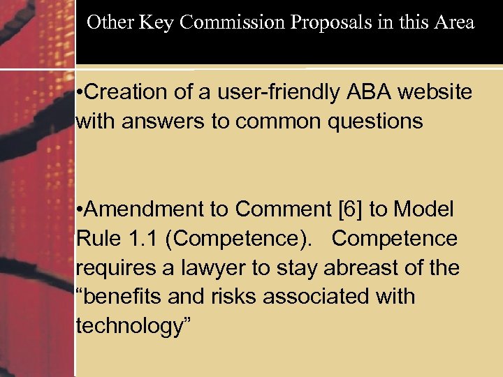 Other Key Commission Proposals in this Area • Creation of a user-friendly ABA website