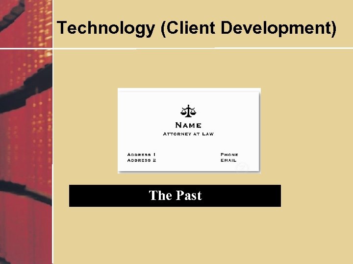 Technology (Client Development) The Past 