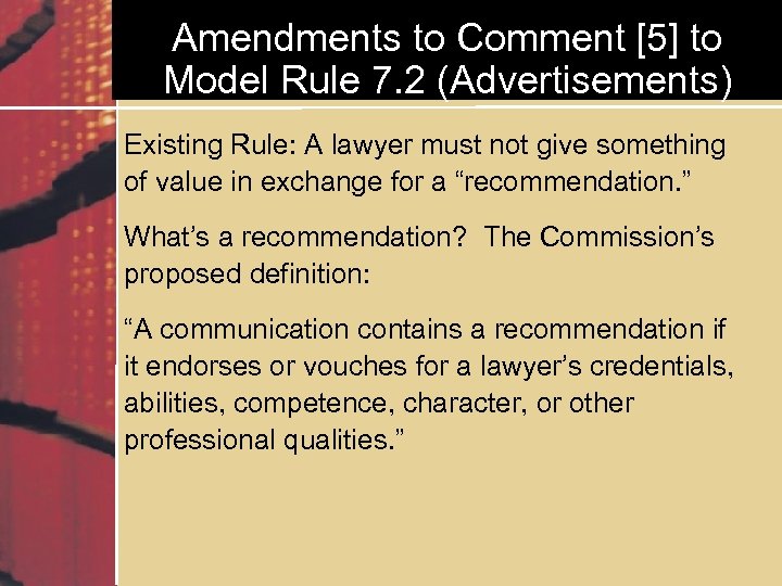 Amendments to Comment [5] to Model Rule 7. 2 (Advertisements) Existing Rule: A lawyer