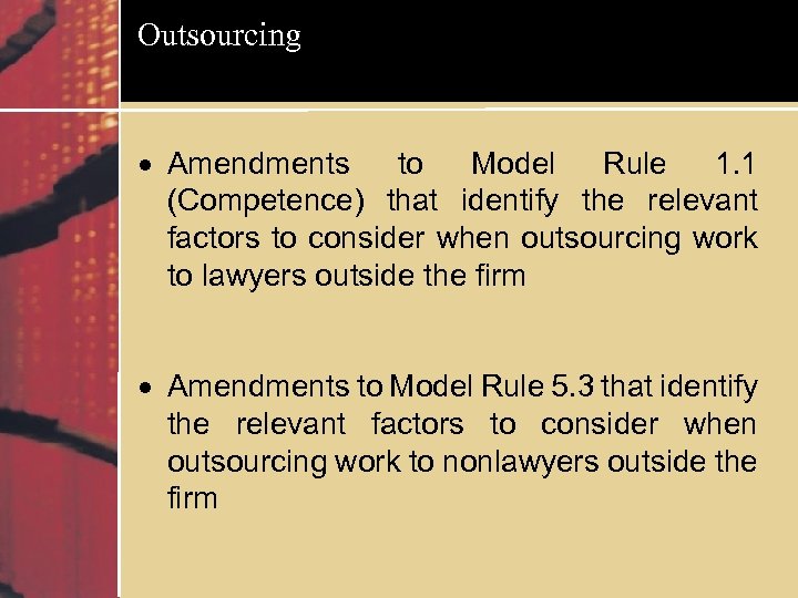 Outsourcing Amendments to Model Rule 1. 1 (Competence) that identify the relevant factors to