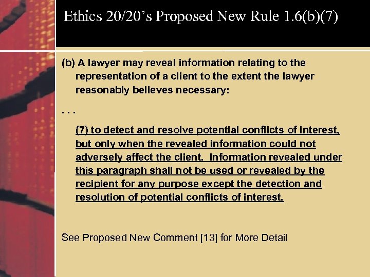 Ethics 20/20’s Proposed New Rule 1. 6(b)(7) (b) A lawyer may reveal information relating