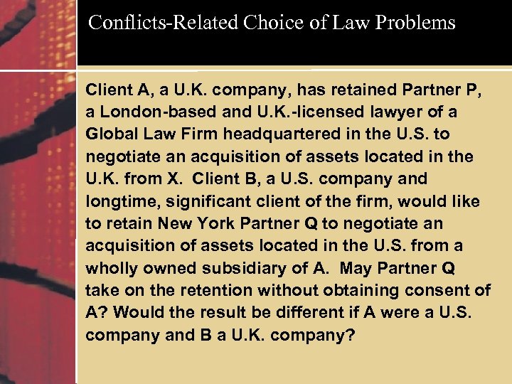 Conflicts-Related Choice of Law Problems Client A, a U. K. company, has retained Partner