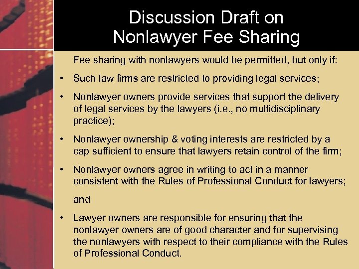 Discussion Draft on Nonlawyer Fee Sharing Fee sharing with nonlawyers would be permitted, but