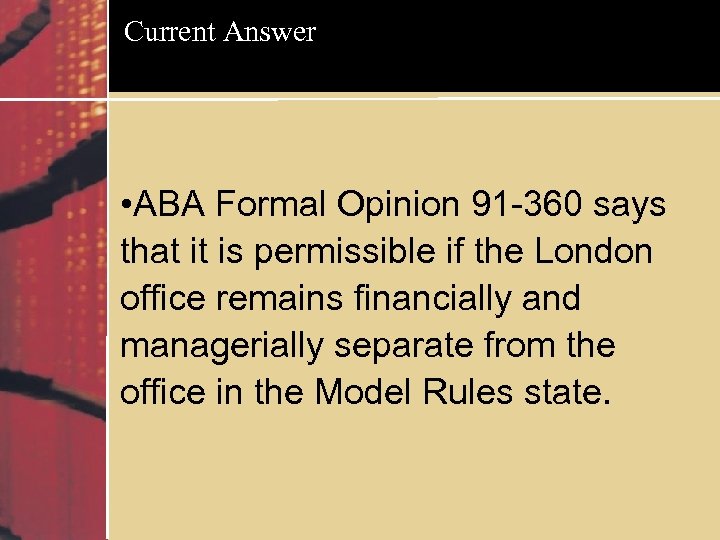 Current Answer • ABA Formal Opinion 91 -360 says that it is permissible if