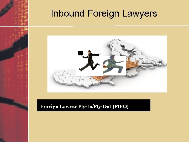 Inbound Foreign Lawyers Foreign Lawyer Fly-In/Fly-Out (FIFO) 