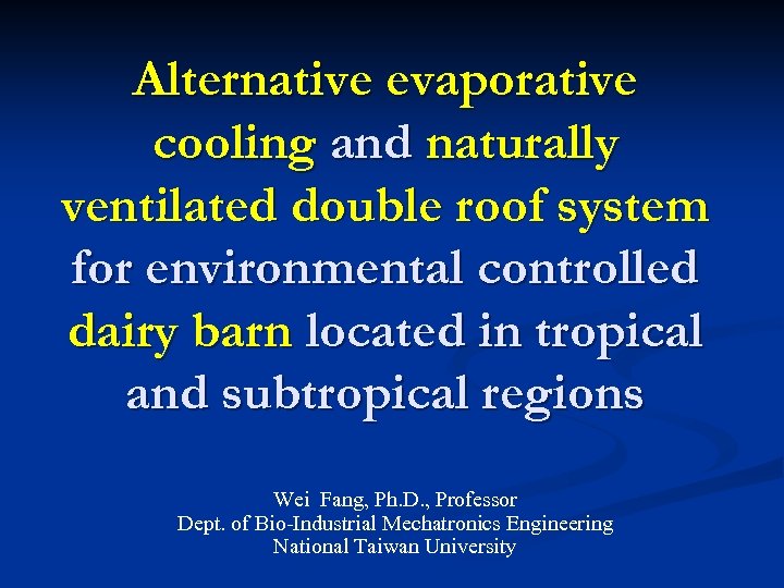 Alternative evaporative cooling and naturally ventilated double roof system for environmental controlled dairy barn