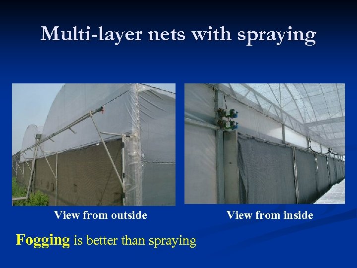 Multi-layer nets with spraying View from outside Fogging is better than spraying View from