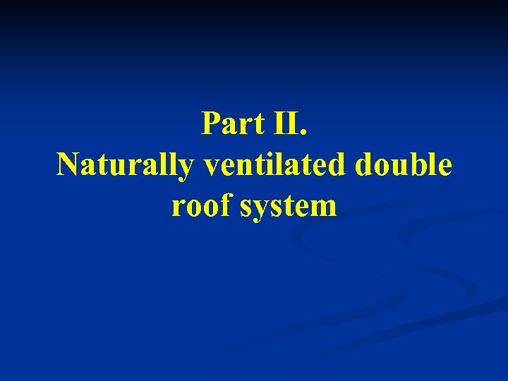 Part II. Naturally ventilated double roof system 