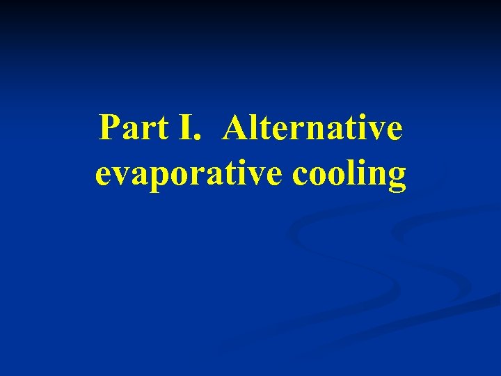 Part I. Alternative evaporative cooling 