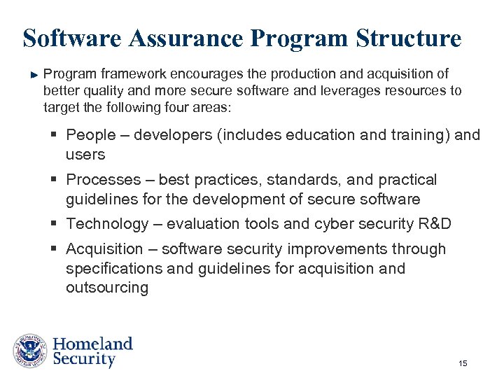 Software Assurance Program Structure Program framework encourages the production and acquisition of better quality