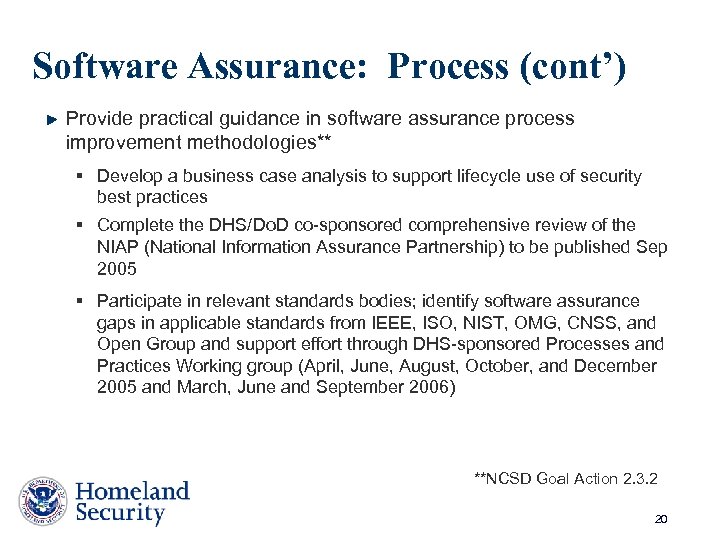 Software Assurance: Process (cont’) Provide practical guidance in software assurance process improvement methodologies** §