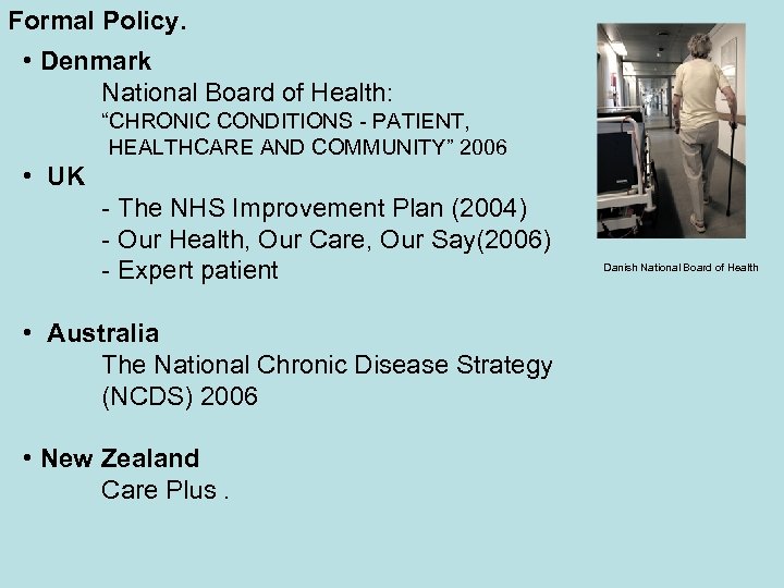 Formal Policy. • Denmark National Board of Health: “CHRONIC CONDITIONS - PATIENT, HEALTHCARE AND